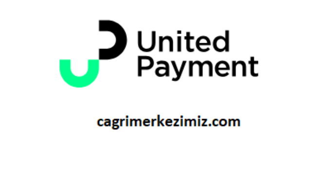 United Payment Çağrı Merkezi İletişim Müşteri Hizmetleri Telefon Numarası