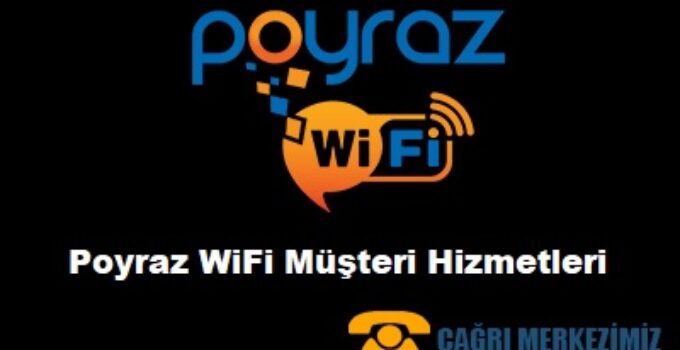 Poyraz Wifi Müşteri Hizmetleri Çağrı Merkezi Numarası